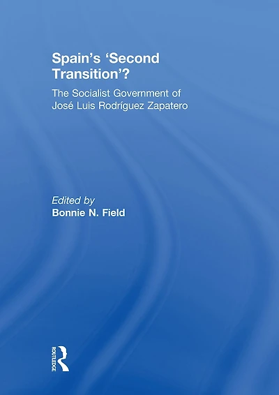 Spain's 'Second Transition'?: The Socialist government of Jose Luis Rodriguez Zapatero