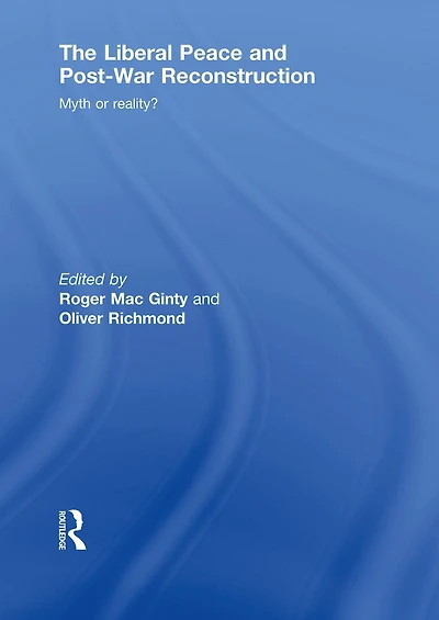 The Liberal Peace and Post-War Reconstruction: Myth or reality?