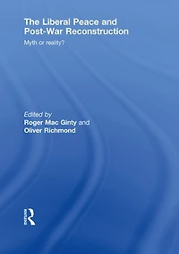 The Liberal Peace and Post-War Reconstruction: Myth or reality?