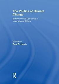 The Politics of Climate Change: Environmental Dynamics International Affairs