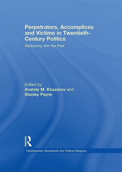 Perpetrators, Accomplices and Victims Twentieth-Century Politics: Reckoning with the Past