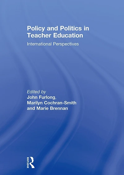 Policy and Politics Teacher Education: International perspectives