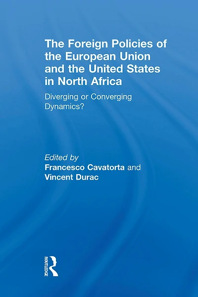 the Foreign Policies of European Union and United States North Africa: Diverging or Converging Dynamics?