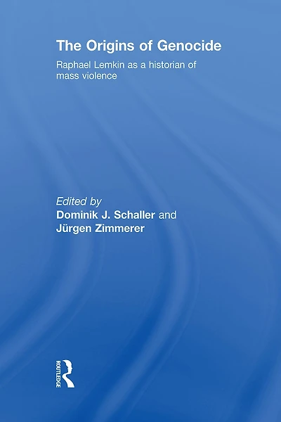 The Origins of Genocide: Raphael Lemkin as a historian mass violence