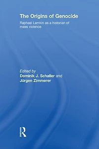 The Origins of Genocide: Raphael Lemkin as a historian mass violence