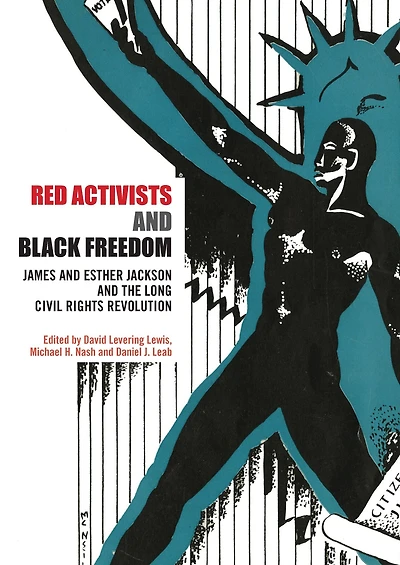Red Activists and Black Freedom: James Esther Jackson the Long Civil Rights Revolution