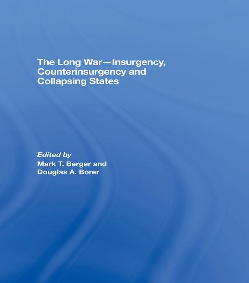 The Long War - Insurgency, Counterinsurgency and Collapsing States