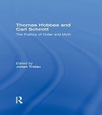 Thomas Hobbes and Carl Schmitt: The Politics of Order Myth