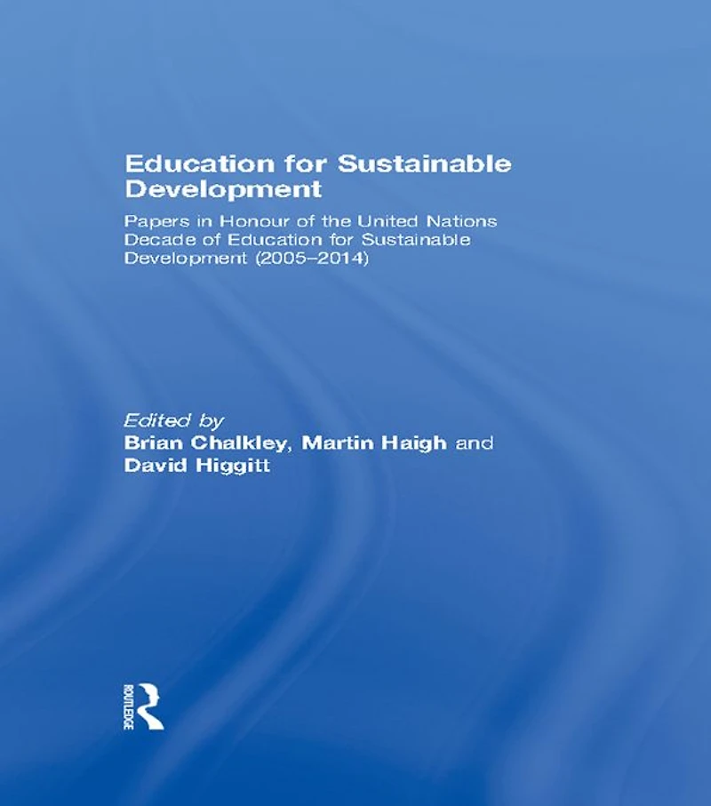 Education for Sustainable Development: Papers Honour of the United Nations Decade Development (2005-2014)