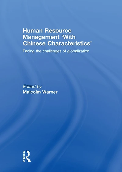 Human Resource Management 'with Chinese Characteristics': Facing the Challanges of Globalization