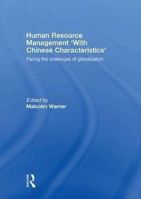 Human Resource Management 'with Chinese Characteristics': Facing the Challanges of Globalization