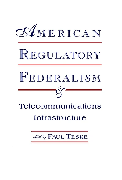 American Regulatory Federalism and Telecommunications Infrastructure