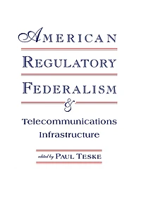 American Regulatory Federalism and Telecommunications Infrastructure