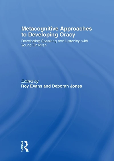 Metacognitive Approaches to Developing Oracy: Speaking and Listening with Young Children