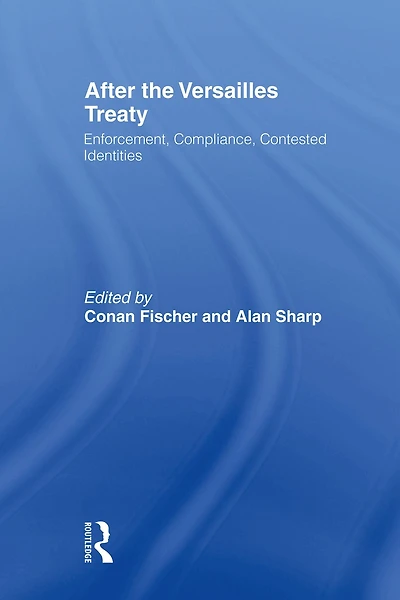 After the Versailles Treaty: Enforcement, Compliance, Contested Identities