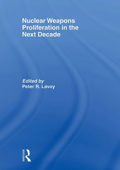 Nuclear Weapons Proliferation the Next Decade