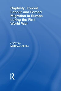 Captivity, Forced Labour and Migration Europe during the First World War