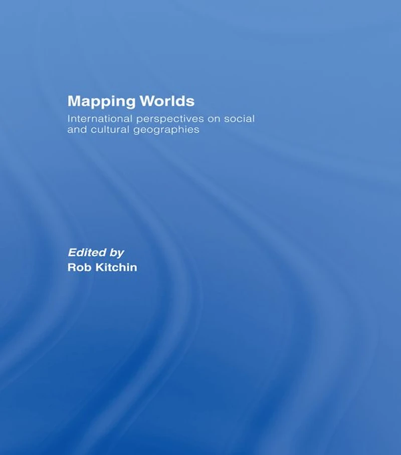 Mapping Worlds: International Perspectives on Social and Cultural Geographies