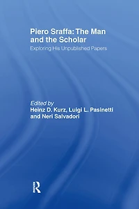 Piero Sraffa: the Man and Scholar: Exploring His Unpublished Papers