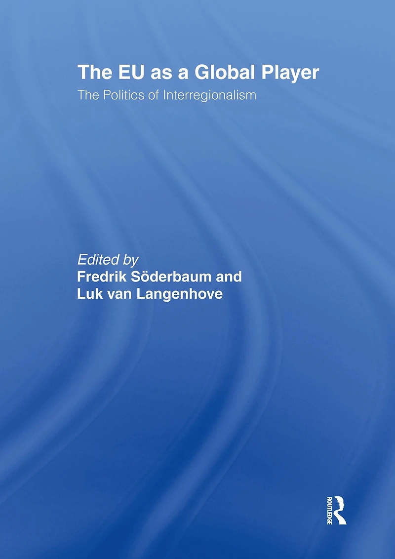 The EU as a Global Player: Politics of Interregionalism