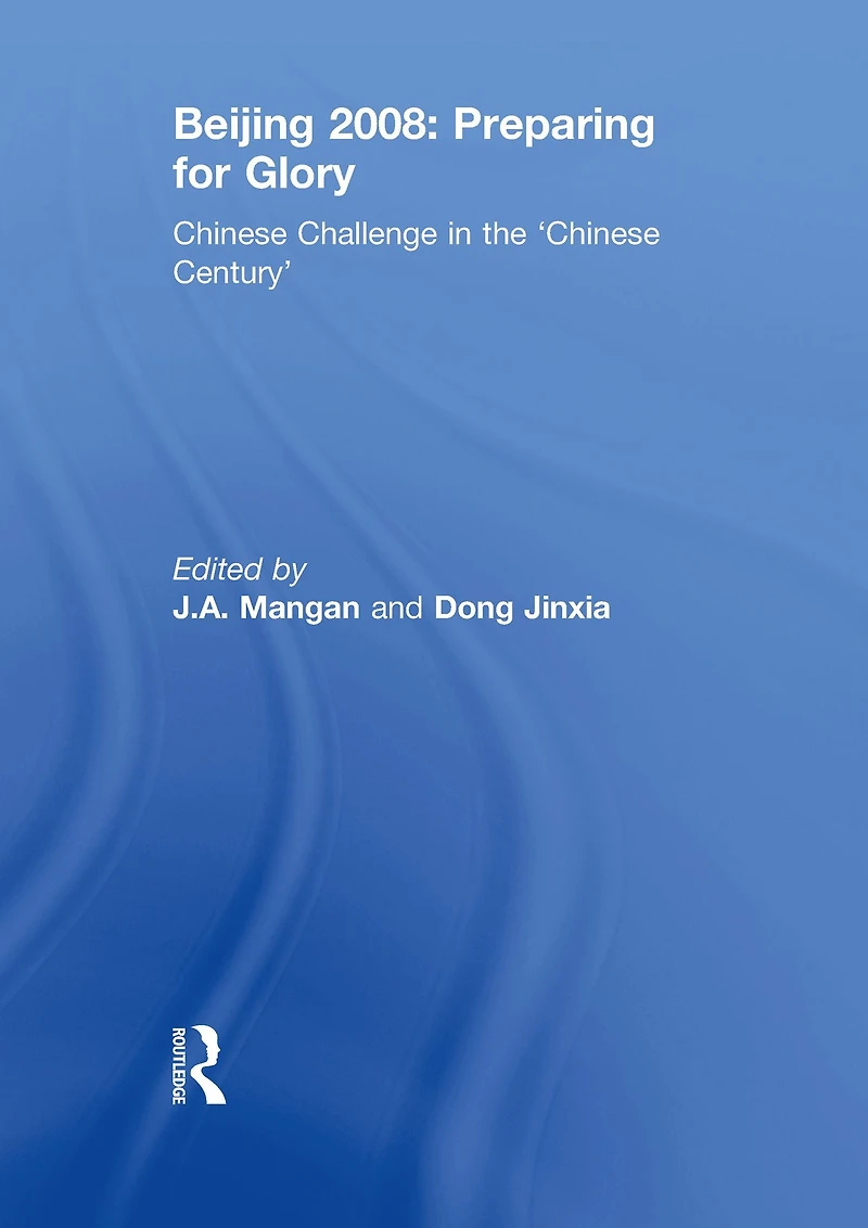 Beijing 2008: Preparing for Glory: Chinese Challenge the 'Chinese Century'