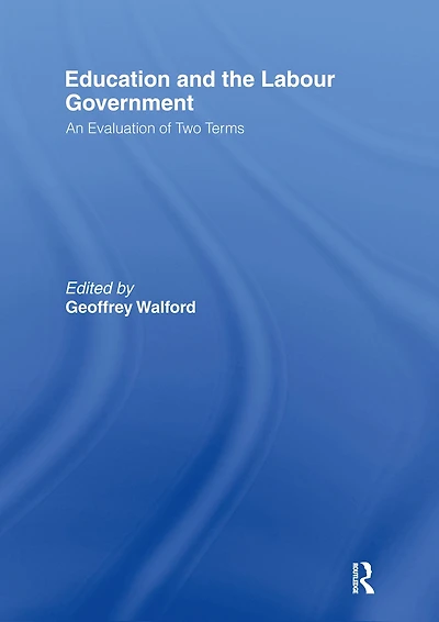 Education and the Labour Government: An Evaluation of Two Terms