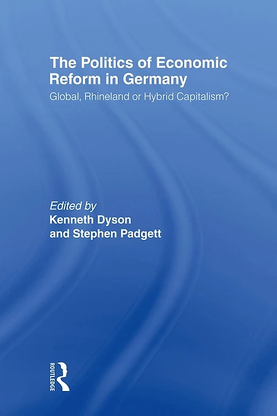 The Politics of Economic Reform Germany: Global, Rhineland or Hybrid Capitalism