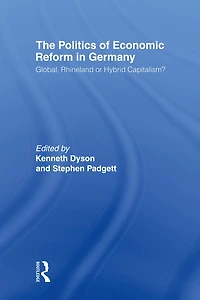The Politics of Economic Reform Germany: Global, Rhineland or Hybrid Capitalism