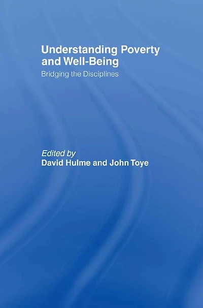 Understanding Poverty and Well-Being: Bridging the Disciplines