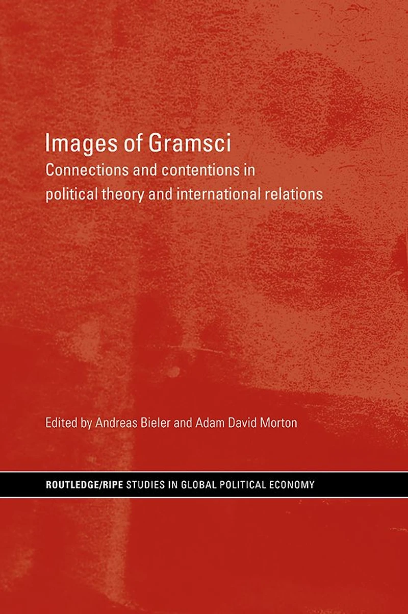 Images of Gramsci: Connections and Contentions Political Theory International Relations