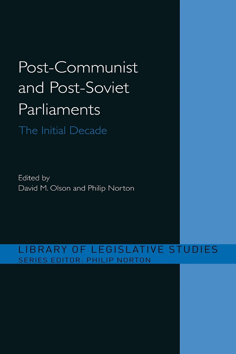 Post-Communist and Post-Soviet Parliaments: The Initial Decade