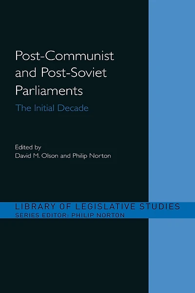 Post-Communist and Post-Soviet Parliaments: The Initial Decade