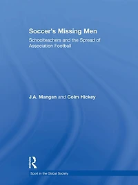 Soccer's Missing Men: Schoolteachers and the Spread of Association Football