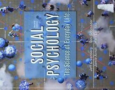 Social Psychology: The Science of Everyday Life
