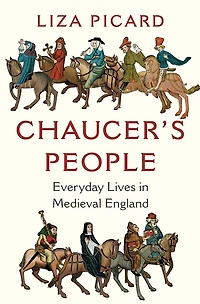 Chaucer's People: Everyday Lives Medieval England