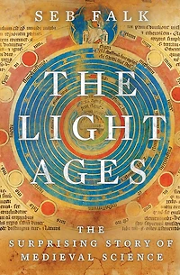 The Light Ages: Surprising Story of Medieval Science