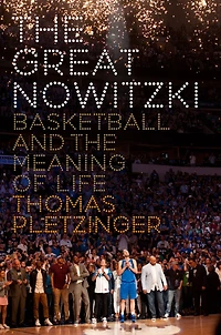 the Great Nowitzki: Basketball and Meaning of Life