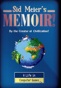 Sid Meier's Memoir!: A Life Computer Games