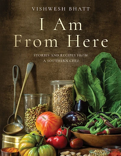 I Am from Here: Stories and Recipes a Southern Chef
