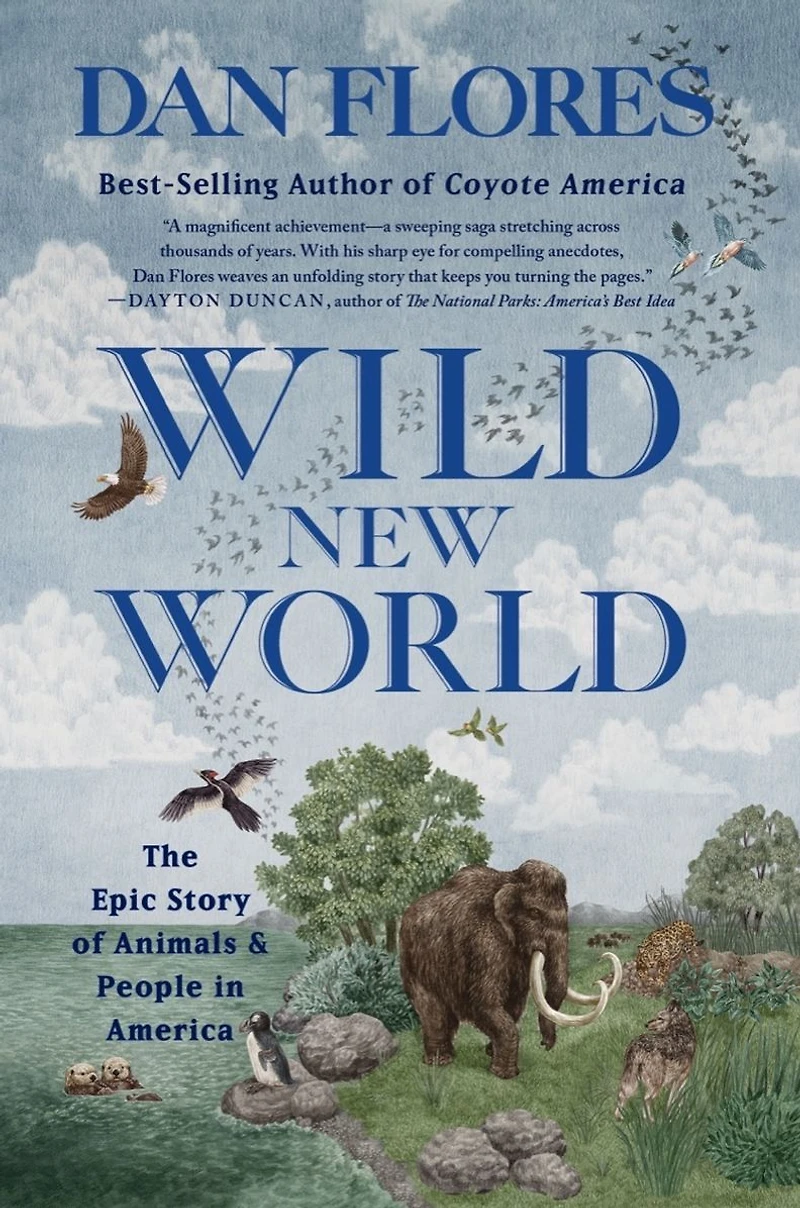 Wild New World: The Epic Story of Animals and People America