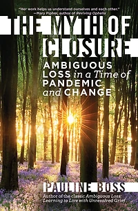 The Myth of Closure: Ambiguous Loss a Time Pandemic and Change