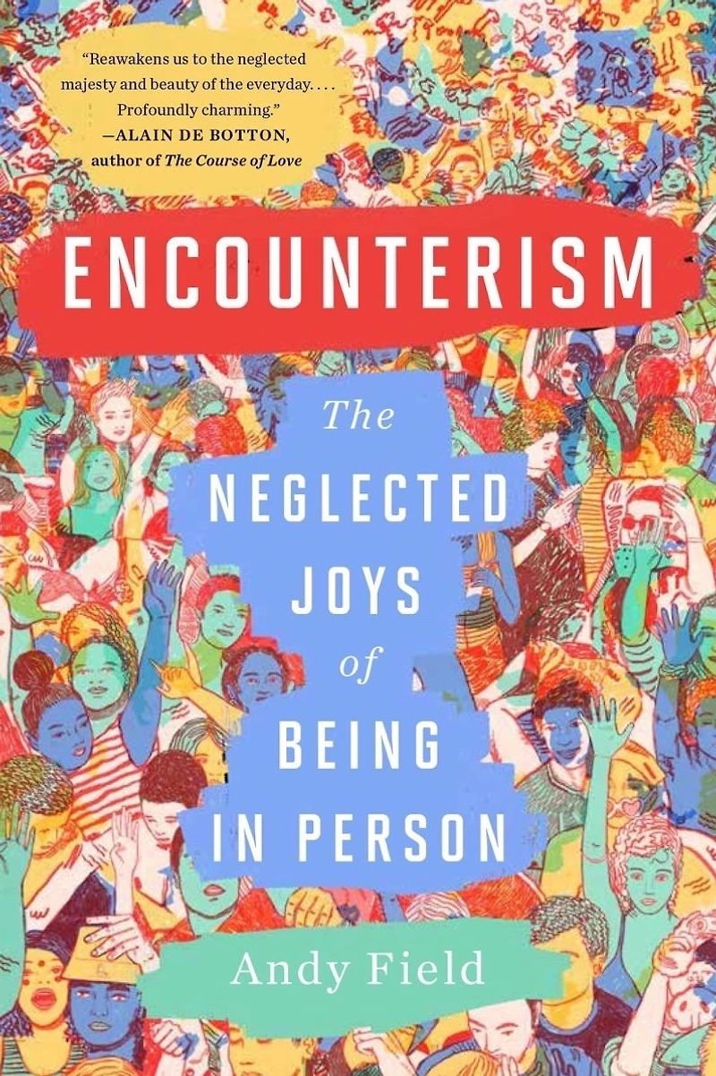 Encounterism: The Neglected Joys of Being Person