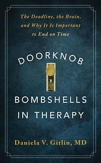 Doorknob Bombshells Therapy: the Deadline, Brain, and Why It Is Important to End on Time