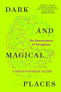 Dark and Magical Places: The Neuroscience of Navigation