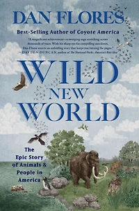 Wild New World: The Epic Story of Animals and People America