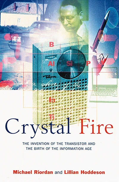 Crystal Fire: the Invention of Transistor and Birth Information Age