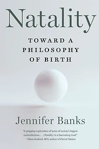Natality: Toward a Philosophy of Birth