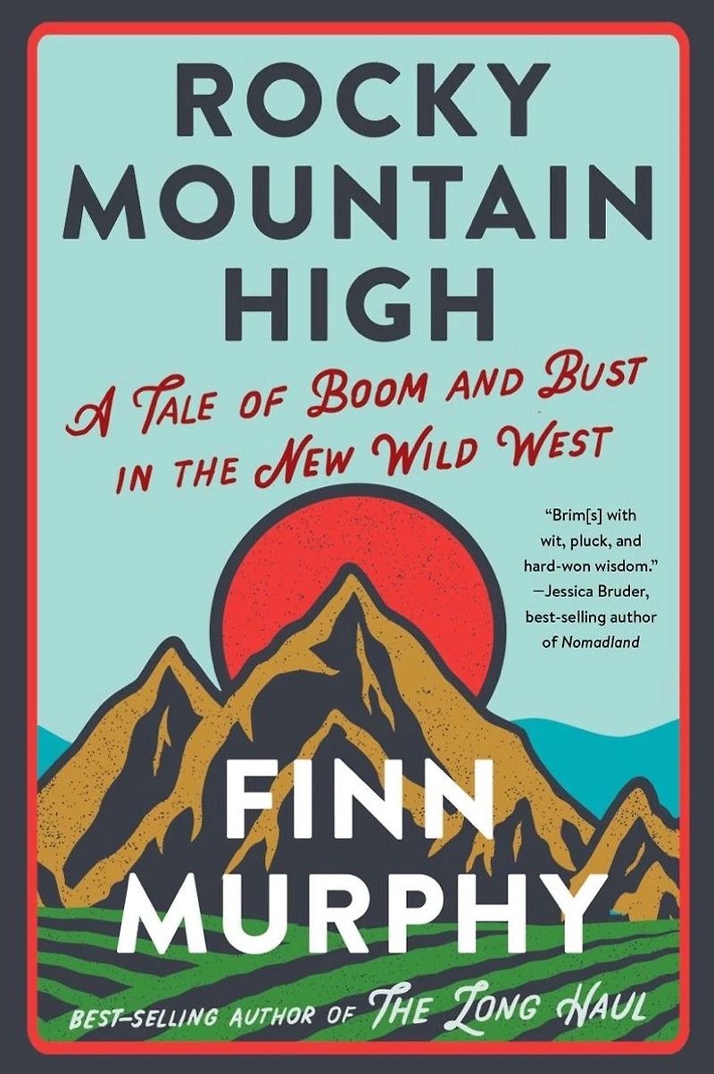 Rocky Mountain High: A Tale of Boom and Bust the New Wild West