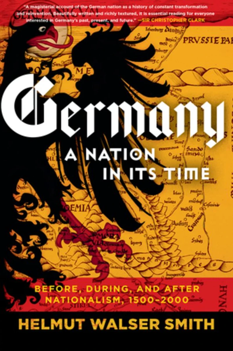 Germany: A Nation Its Time: Before, During, and After Nationalism, 1500-2000