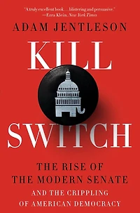 Kill Switch: the Rise of Modern Senate and Crippling American Democracy